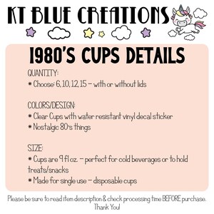 May include: A pink and white graphic with the text "KT BLUE CREATIONS" and "1980'S CUPS DETAILS". The graphic lists details about the cups, including quantity, colors, design, and size. The cups are clear with a water-resistant vinyl decal sticker and are 9 fl oz. The graphic also includes a cartoon unicorn.