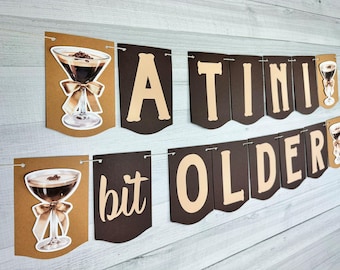 A Tini Bit Older Banner - Espresso Martini Birthday Banner - Espresso Martini Party - Espresso Martini - 30th, 40th, 50th, 60th Birthday