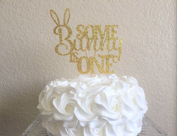 Some Bunny Is One Cake Topper - 1st Birthday - Glitter Cake Topper - Choose Color/Age - Bunny Birthday - Smash Cake Topper - Spring Birthday Il_570xn