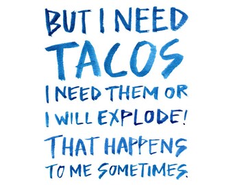 I Need Tacos, Watercolor Quote