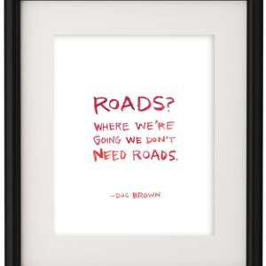 Where We're Going We Don't Need Roads, Watercolor Quote image 2