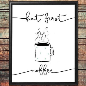But First Coffee - 8 x 10&quot; Digital Art Print - Printable Decor - Kitchen Decor