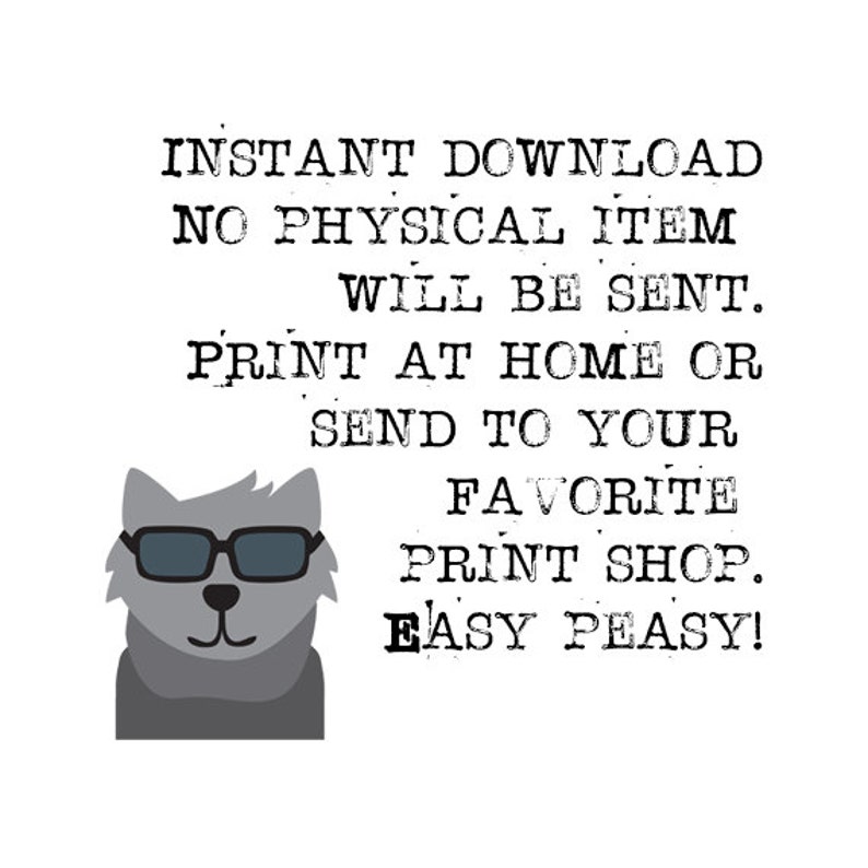 May include: A digital download graphic featuring a grey cartoon wolf wearing sunglasses. Text reads: "INSTANT DOWNLOAD, NO PHYSICAL ITEM WILL BE SENT. PRINT AT HOME OR SEND TO YOUR FAVOURITE PRINT SHOP. EASY PEASY!"