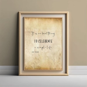 It Is No Bad Thing to Celebrate a Simple Life / JRR Tolkien Zitat / mehrere Größen / Instant Download / druckbares Geschenk