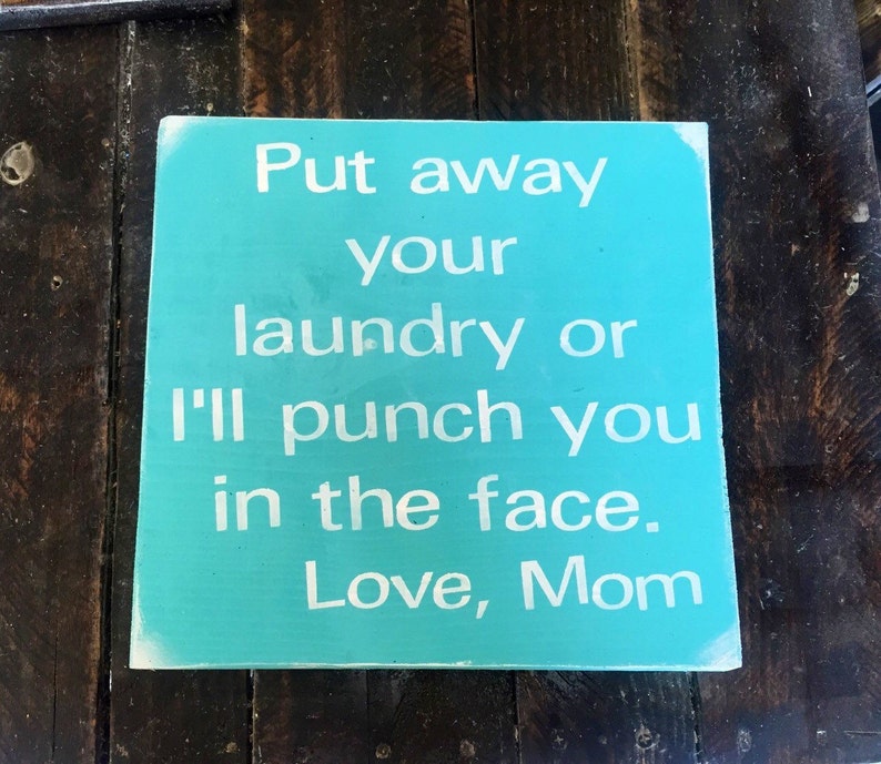 Put your laundry away or I'll punch you in the face Love Etsy