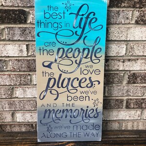 The Best Things in Life Are the People We Love, the Places We've Been ...