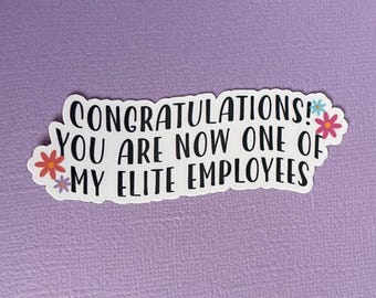 3” Pegatina “Ahora eres uno de mis empleados de élite”