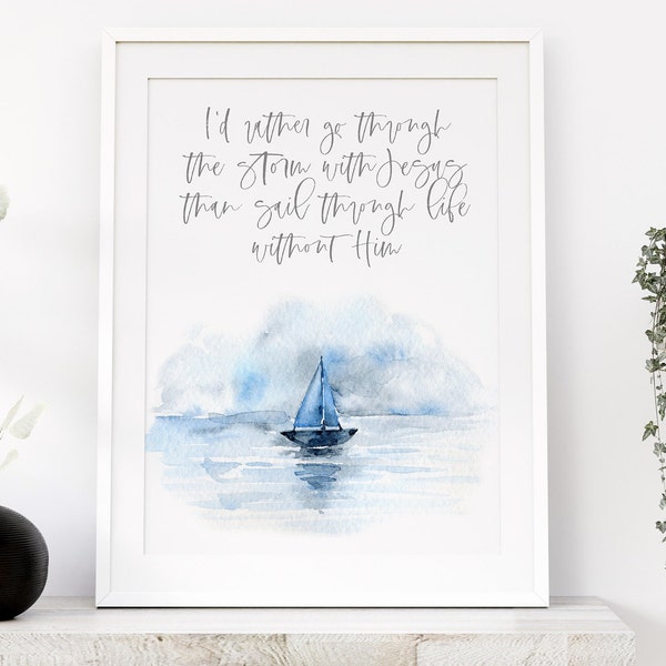 I'd Rather Go Through The Storm With Jesus | Watercolor Bible Scripture, Bible Quotes, Bible Wall Art  | DIGITAL DOWNLOAD ONLY
