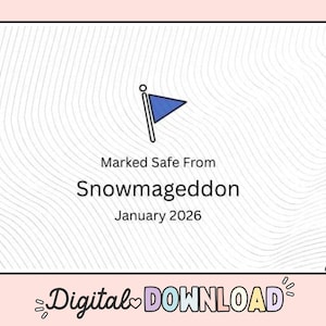 May include: Digital download graphic with a blue flag icon and the text "Marked Safe From Snowmageddon January 2026". The background has a white wavy pattern, with the words "Digital Download" at the bottom.