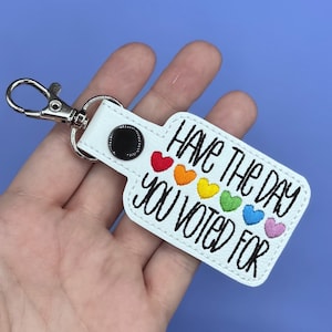 Have The Day You Voted For keychain