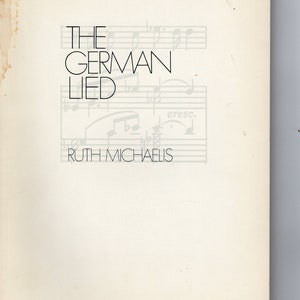 The German Lied - by Ruth Michaelis - 1977c 95 pages - 24 songs with composer and poet bios - Author Bio - Many B&W photos -
