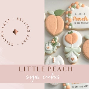 Sweet as a peach, A little peach is on the way, gender neutral peach theme, peach themed sugar cookies, gender reveal
