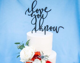 I Love You I know Cake Topper, Wedding Cake Topper, Laser Cut Wedding Topper, Wood Cake Toppers, Modern Calligraphy, Ngo Creations