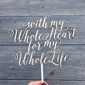 With My Whole Heart For My Whole Life Wedding Cake Topper 6W inches, Bridal Cake Topper, Engagement Cake Topper, Wedding Gift Idea image 2