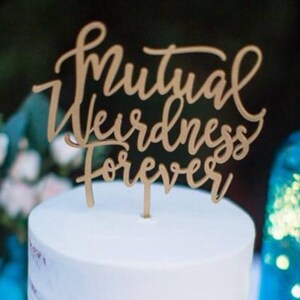 Mutual Weirdness Forever Wedding Cake Topper 6 inches wide, Wood Cake Topper, Funny Cake Topper, Rustic Cake Topper, Cute Cake Topper image 3