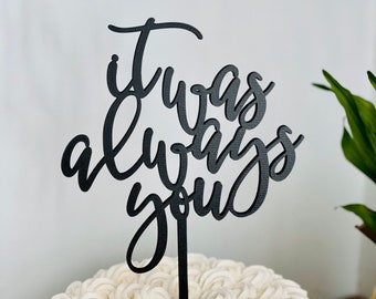 It was always you Wedding Cake Topper, 5"W inches, Always Cake Topper, Rustic Cake Topper, Unique Wood Cake Toppers, Forever Cake Topper