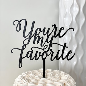 You're My Favorite Wedding Cake Topper 7" inches, Event Anniversary Birthday Topper Script Unique Laser Cut Cake Topper Ngo Creations