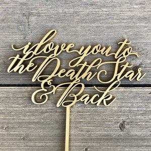I love you to the Death Star & Back Wedding Cake Topper 6" inches wide, Unique Laser Cut Toppers Love you to the Moon and Back Alternative