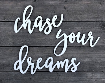 Chase your dreams Wall Sign Cutout - Small, NO Backboard, 29 inches total width, Quote Nursery Room Office Wall Art Baby Gift Wood Sign