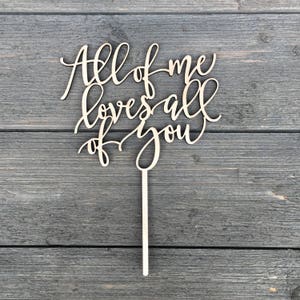 All of me loves all of you Wedding Cake Topper 6 inches wide, Wood Cake Topper, Love Cake Topper, Rustic Cake Topper, Cute Cake Topper image 8