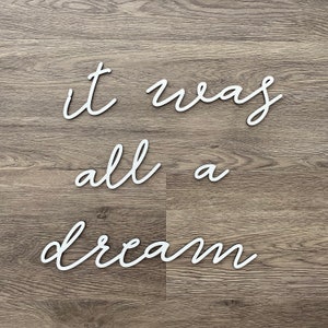 it was all a dream Wall Sign, Small, 35.5" inches Total Span - Laser Cut Wooden Sign Motivation Inspiration Quote Sign for Nursery Teen Room