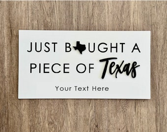 Personalized Just Bought a Piece of Texas Sign - State Realtor Real Estate Agent Custom Sold Closing Gift Appreciation Client Hometown Pride