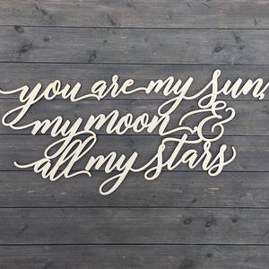 You are my sun, my moon, & all my stars Sign 35x15 inches, EE Cummings Quotes, Nursery Sign, Wedding Sign, Love Sign, Signs for Wedding image 3