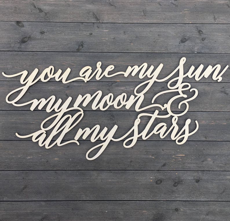 You are my sun, my moon, & all my stars Sign 35x15 inches, EE Cummings Quotes, Nursery Sign, Wedding Sign, Love Sign, Signs for Wedding image 3