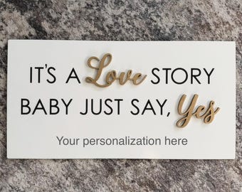 Personalized Its A Love Story Baby Just Say YES - Wedding photo prop, Realtor sign, Closing Gift,  18x9.3" Wood Sign