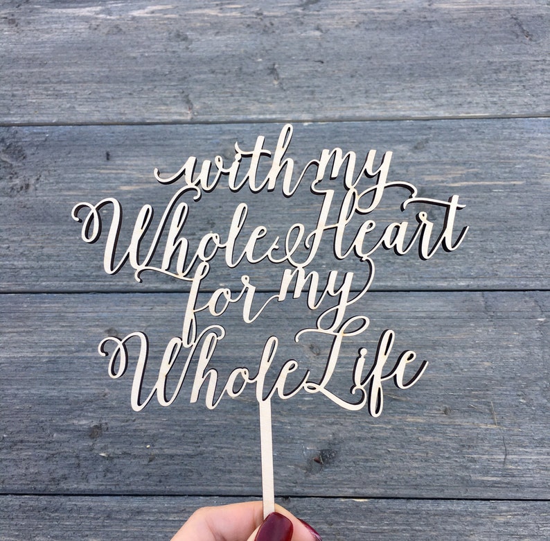 With My Whole Heart For My Whole Life Wedding Cake Topper 6W inches, Bridal Cake Topper, Engagement Cake Topper, Wedding Gift Idea image 2