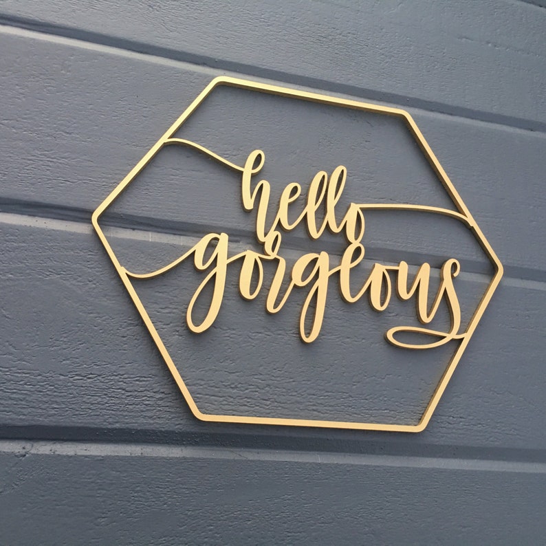 Hello Gorgeous Geometric Wall Sign 12W x 10H inches, No Back piece, Wooden Sign Nursery Girls Room Office Home Baby Gift Wood Sign image 3