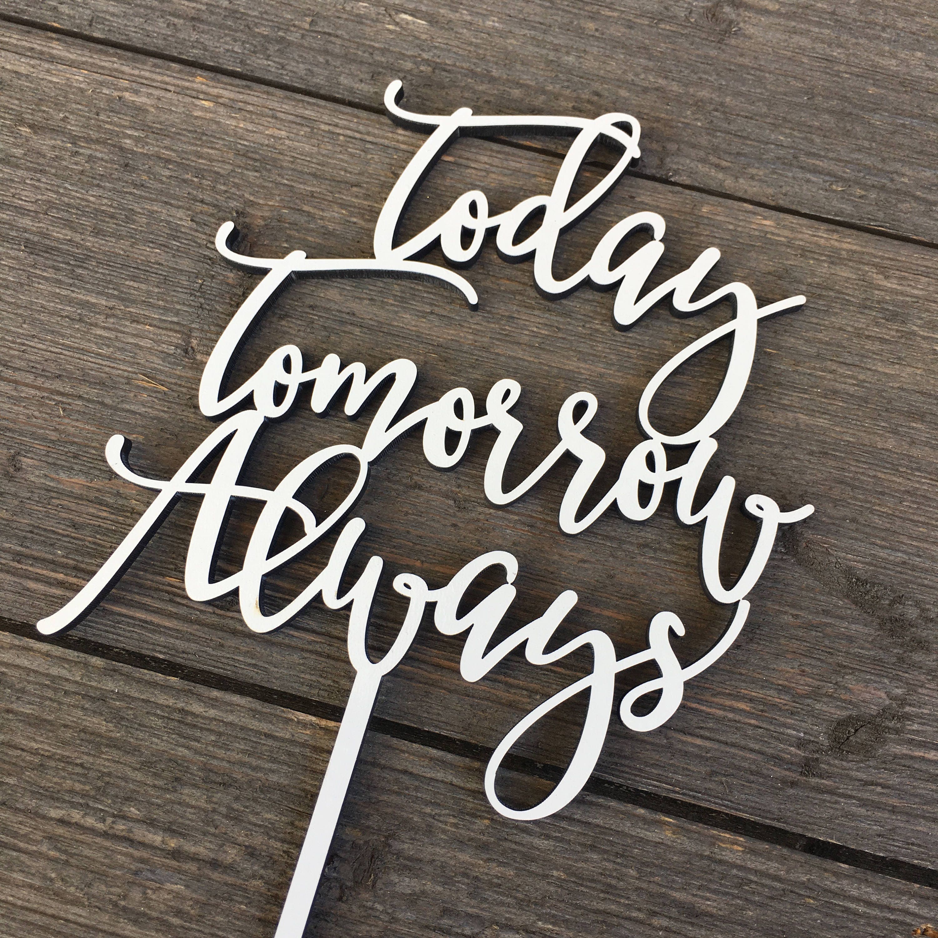 Rustic Wedding Cake Topper, Today Tomorrow Always, Wooden Topper - Etsy