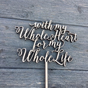 With My Whole Heart For My Whole Life Wedding Cake Topper 6W inches, Bridal Cake Topper, Engagement Cake Topper, Wedding Gift Idea image 4