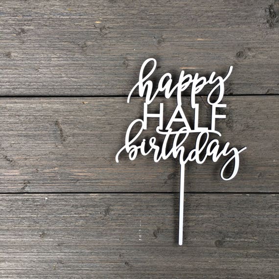 Happy Half Birthday Cake Topper 6 Inches By Ngo Etsy