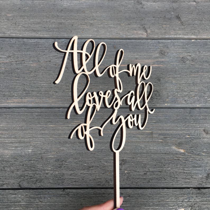 All of me loves all of you Wedding Cake Topper 6 inches wide, Wood Cake Topper, Love Cake Topper, Rustic Cake Topper, Cute Cake Topper image 7