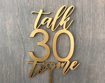 Talk 30 to Me Cake Topper