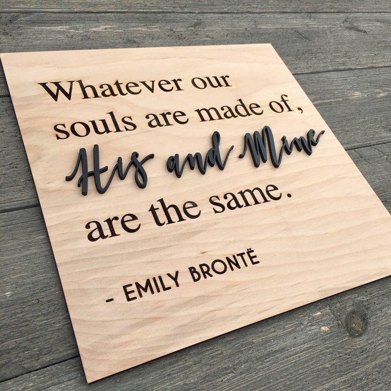 Whatever our souls are made of His and Mine are the same Wooden Sign 11x11 inch, Love Quote Sign, Wedding Gift, Home Decor, Engraved image 2