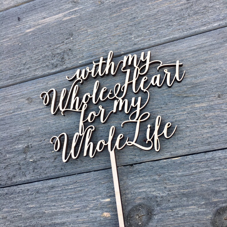 With My Whole Heart For My Whole Life Wedding Cake Topper 6W inches, Bridal Cake Topper, Engagement Cake Topper, Wedding Gift Idea image 3
