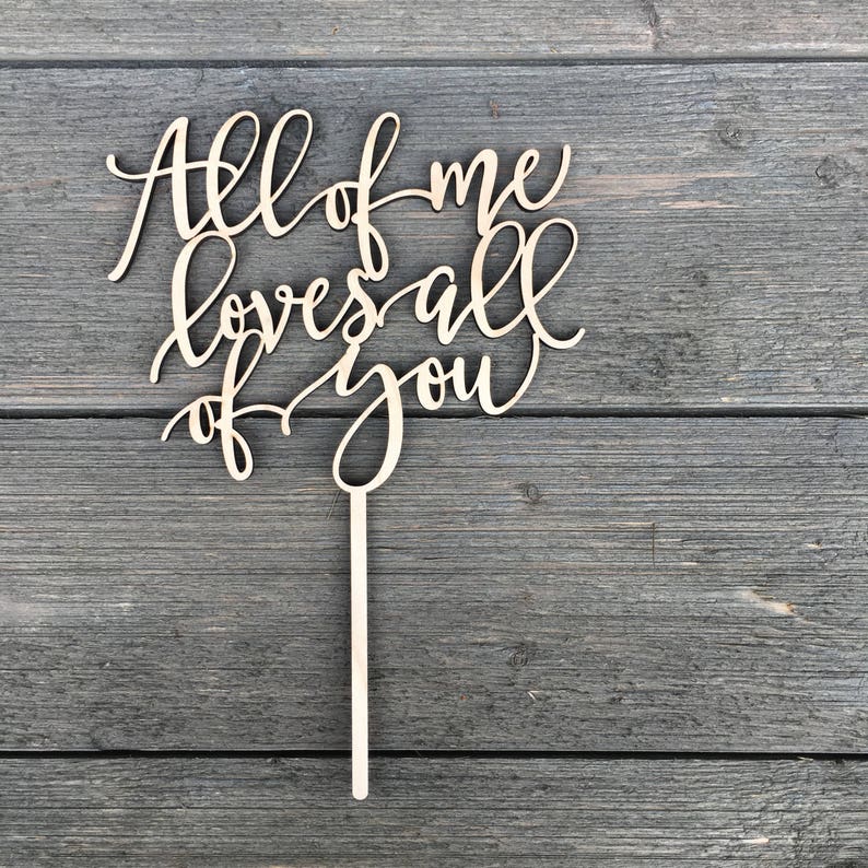 All of me loves all of you Wedding Cake Topper 6 inches wide, Wood Cake Topper, Love Cake Topper, Rustic Cake Topper, Cute Cake Topper image 4