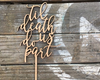 Til Death Do Us Part Wedding Cake Topper, 5" inches - Laser Cut Unique Modern Calligraphy Wood Toppers by Ngo Creations