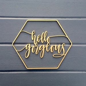 Hello Gorgeous Geometric Wall Sign 12W x 10H inches, No Back piece, Wooden Sign Nursery Girls Room Office Home Baby Gift Wood Sign image 1