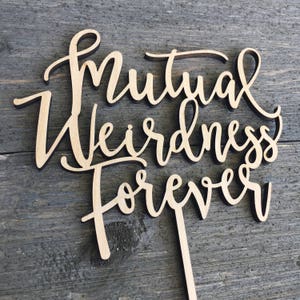 Mutual Weirdness Forever Wedding Cake Topper 6 inches wide, Wood Cake Topper, Funny Cake Topper, Rustic Cake Topper, Cute Cake Topper image 8