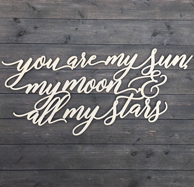 You are my sun, my moon, & all my stars Sign 35x15 inches, EE Cummings Quotes, Nursery Sign, Wedding Sign, Love Sign, Signs for Wedding image 4