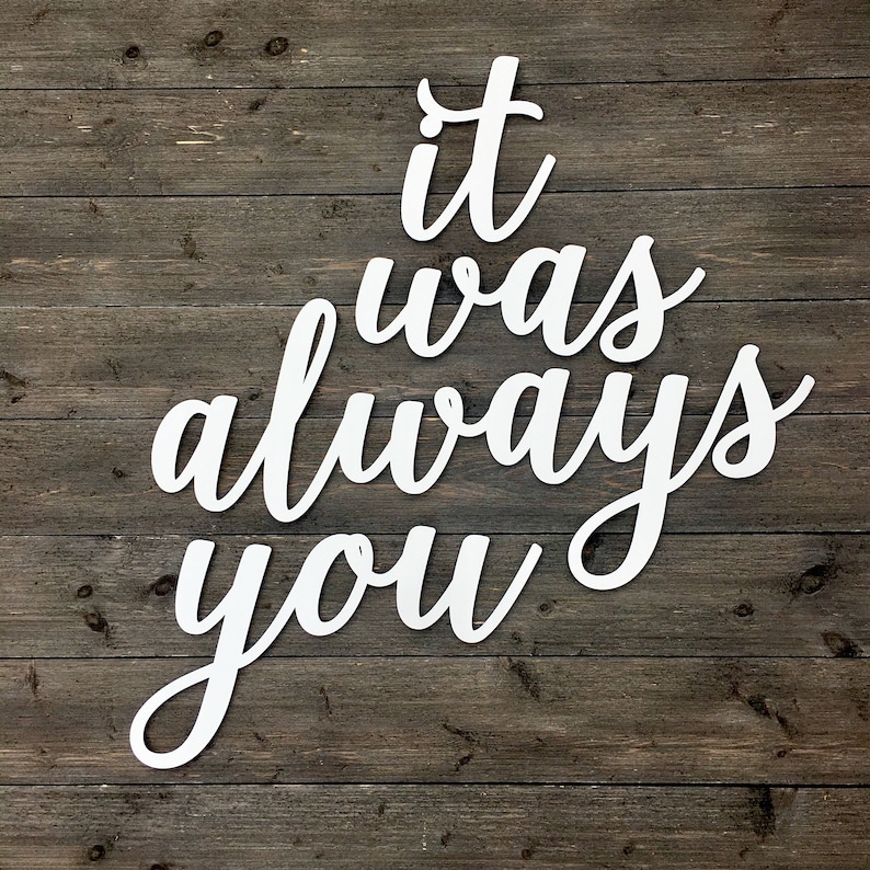 Always Up Sign It was always you Sign Cutout, 60 inches Total Width, Wedding Sign ...