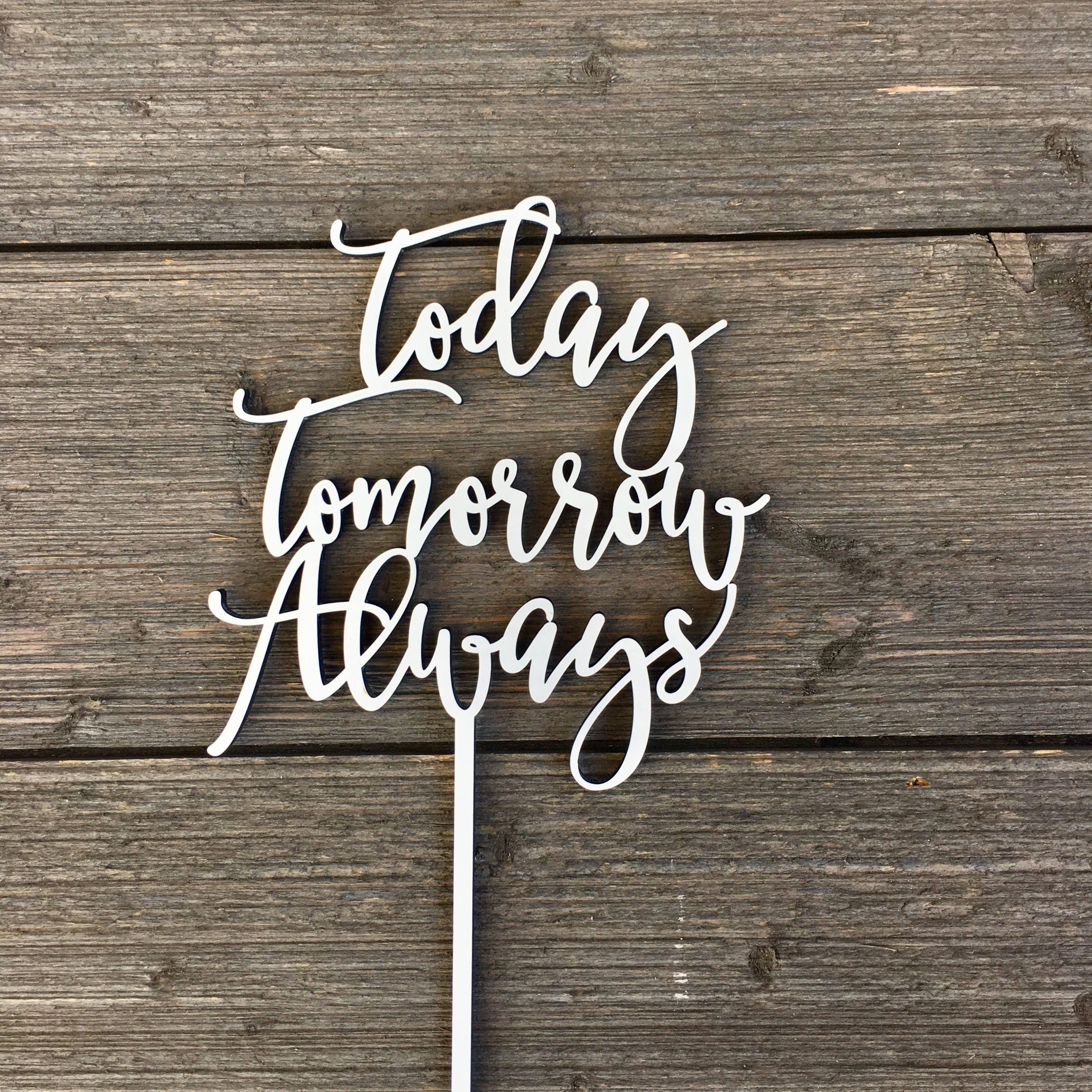 Rustic Wedding Cake Topper, Today Tomorrow Always, Wooden Topper - Etsy