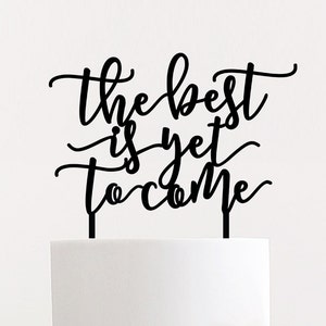 The Best is Yet to Come Cake Topper 8 inches, Unique Modern Calligraphy Toppers Laser Cut Ngo Creations image 1