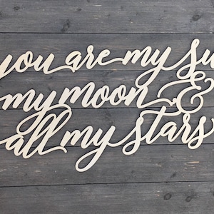 You are my sun, my moon, & all my stars Sign 35x15 inches, EE Cummings Quotes, Nursery Sign, Wedding Sign, Love Sign, Signs for Wedding image 1