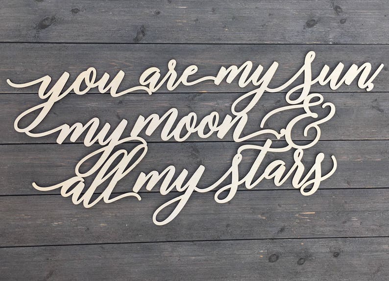 You are my sun, my moon, & all my stars Sign 35x15 inches, EE Cummings Quotes, Nursery Sign, Wedding Sign, Love Sign, Signs for Wedding image 1