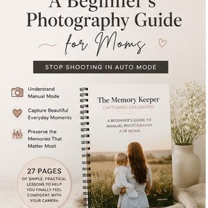 May include: A spiral-bound photography guide titled The Memory Keeper Capturing Childhood, A Beginner's Guide to Manual Photography for Moms. The cover features a photo of a person holding a child in a field, with 27 pages of lessons included.
