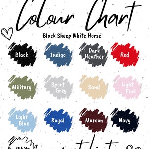 May include: Color chart for sweatshirts, featuring a variety of colors including black, indigo, dark heather, red, military, sport grey, sand, light pink, light blue, royal, maroon, navy, and white. The text "Black Sheep White Horse" is also present.